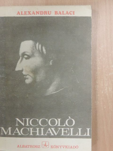Alexandru Balaci - Niccoló Machiavelli [antikvár]