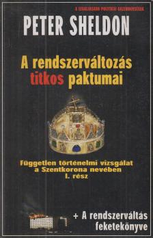 SHELDON, PETER - A rendszerváltozás titkos paktumai [antikvár]