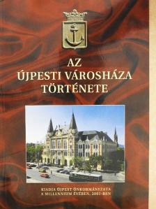 Rojkó Annamária - Az Újpesti Városháza története [antikvár]