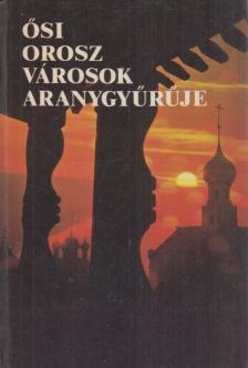 Gyeszjatnyikov, Vlagyimir, Bicskov, Jurij - Ősi orosz városok aranygyűrűje [antikvár]