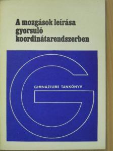 Dr. Tasnádi Péter - A mozgások leírása gyorsuló koordinátarendszerben [antikvár]