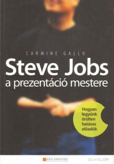 Carmine Gallo - Steve Jobs, a prezentáció mestere [antikvár]