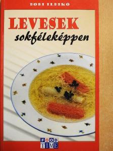 Dobi Ildikó - Levesek sokféleképpen [antikvár]