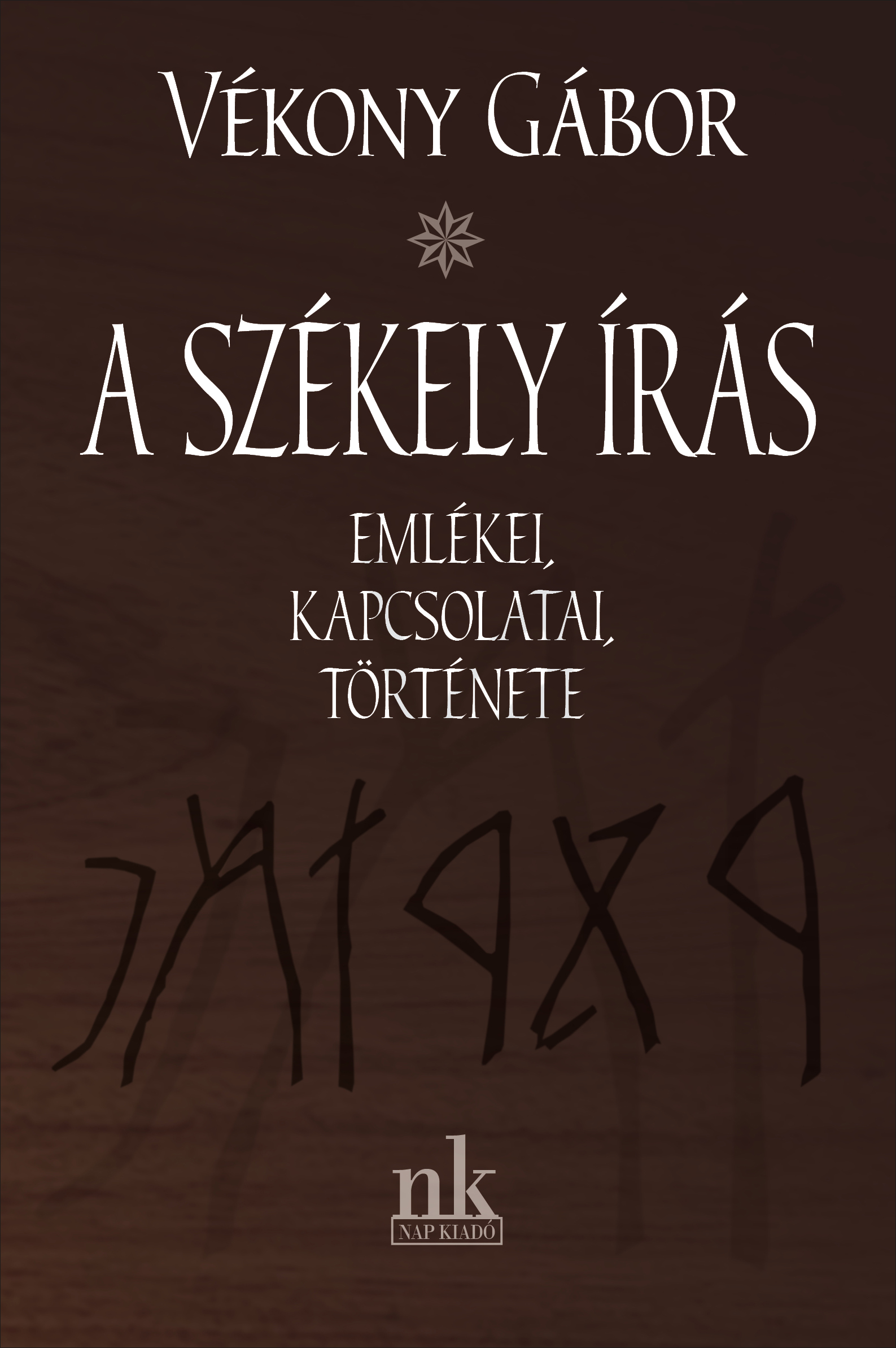 Vékony Gábor - A székely írása emlékei, kapcsolatai, története