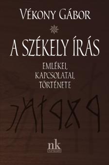 Vékony Gábor - A székely írása emlékei, kapcsolatai, története