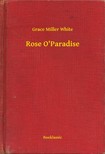 Miller White Grace - Rose O Paradise [eKönyv: epub, mobi]