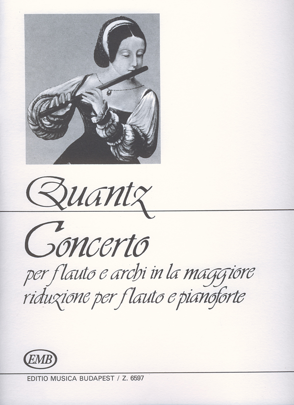 QUANTZ,J.J. - CONCERTO PER FLAUTO E ARCHI IN LA MAGGIORE PER FLAUTO E PIANOFORTE