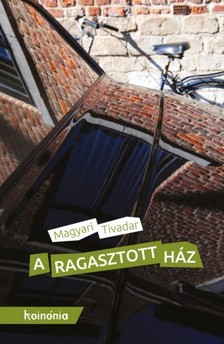 Magyari Tivadar - A ragasztott ház [eKönyv: epub, mobi]