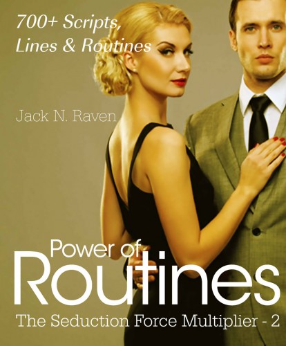 Raven Jack N. - Seduction Force Multiplier 2: Power of Routines - Over 700 Scripts, Lines and Routines [eKönyv: epub, mobi]