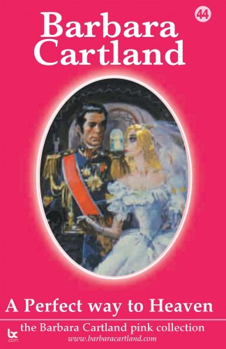 Barbara Cartland - A Perfect Way To Heaven [eKönyv: epub, mobi]