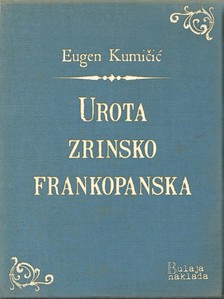 Kumièiæ Eugen - Urota zrinsko-frankopanska [eKönyv: epub, mobi]