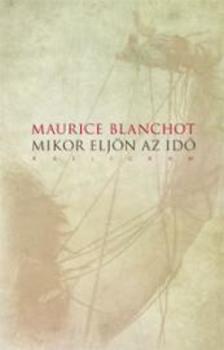 Maurice Blanchot - Mikor eljön az idő