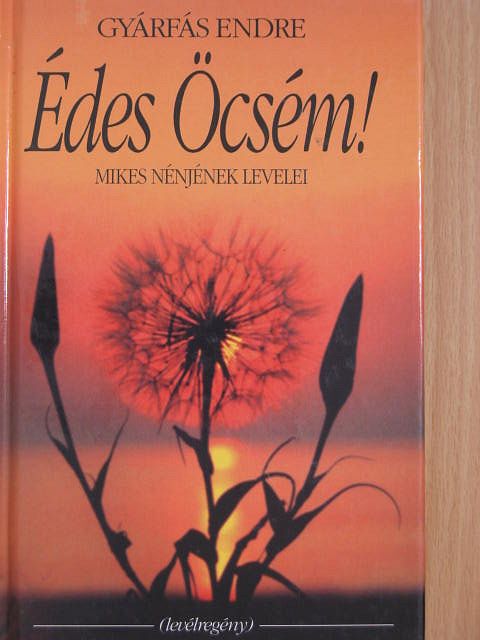 Gyárfás Endre - Édes Öcsém! [antikvár]