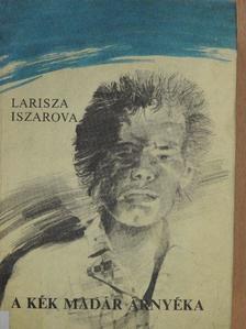 Larisza Iszarova - A kék madár árnyéka [antikvár]