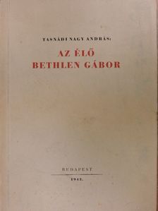 Tasnádi Nagy András - Az élő Bethlen Gábor [antikvár]