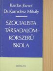 Dr. Kornidesz Mihály - Szocialista társadalom - korszerű iskola [antikvár]