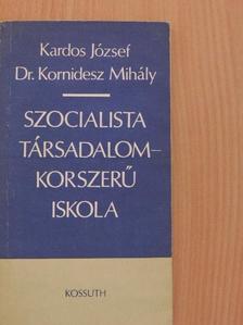 Dr. Kornidesz Mihály - Szocialista társadalom - korszerű iskola [antikvár]