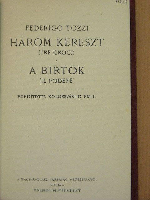 Federigo Tozzi - Három kereszt/A birtok [antikvár]