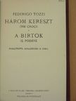 Federigo Tozzi - Három kereszt/A birtok [antikvár]