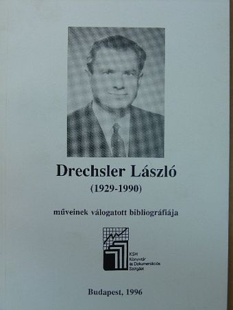 Drechsler László - Drechsler László műveinek válogatott bibliográfiája [antikvár]