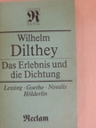 Wilhelm Dilthey - Das Erlebnis und die Dichtung [antikvár]
