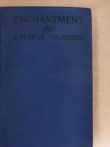 E. Temple Thurston - Enchantment [antikvár]