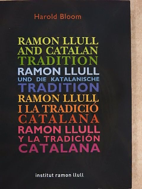 Harold Bloom - Ramon Llull and catalan tradition/Ramon Llull und die Katalanische tradition/Ramon Llull i la tradició Catalana/Ramon Llull y la tradición Catalana [antikvár]