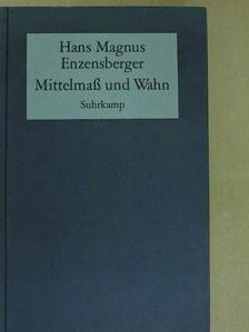 Hans Magnus Enzensberger - Mittelmaß und Wahn [antikvár]