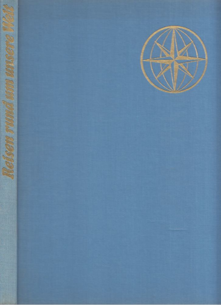 Rüdiger Proske, Max H. Rehbein - Reisen rund um unsere Welt [antikvár]