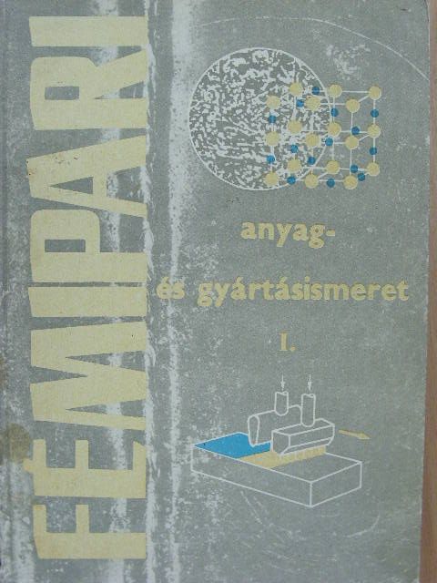 Járfás Istvánné - Fémipari anyag- és gyártásismeret I. [antikvár]