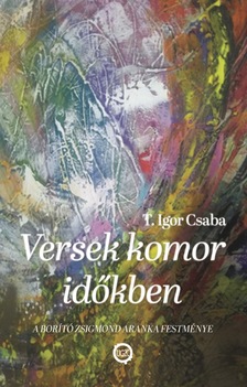T. Igor Csaba - Versek komor időkben [eKönyv: epub, mobi]