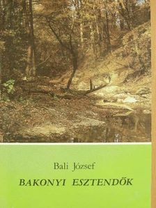 Bali József - Bakonyi esztendők [antikvár]