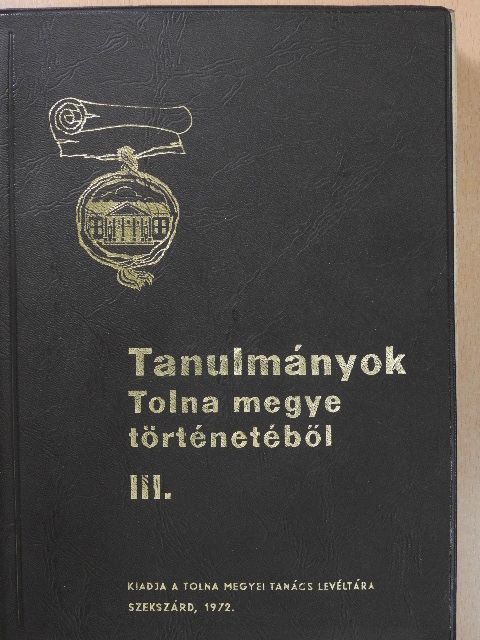 Tanulmányok Tolna megye történetéből III. [antikvár]