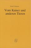 Vollmann, Bernd - Vom Kaiser und anderen Tieren [antikvár]
