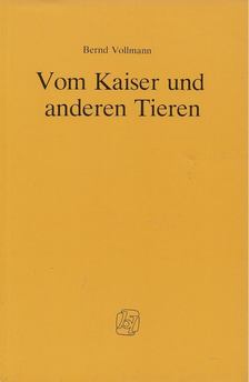 Vollmann, Bernd - Vom Kaiser und anderen Tieren [antikvár]