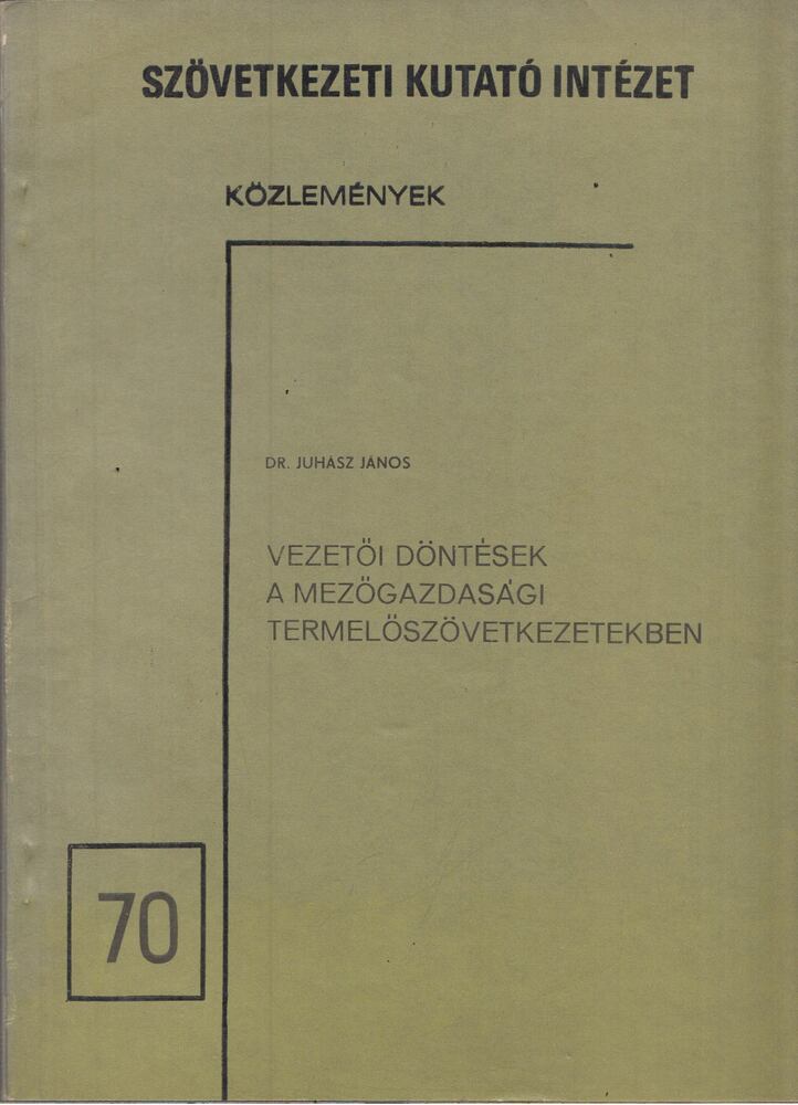 Juhász János - Vezetői döntések a mezőgazdasági termelőszövetkezetekben [antikvár]