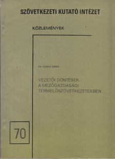 Juhász János - Vezetői döntések a mezőgazdasági termelőszövetkezetekben [antikvár]