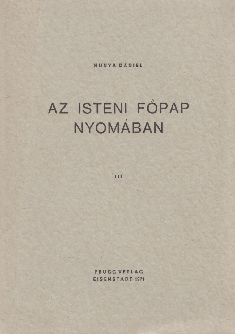 HUNYA DÁNIEL - Az isteni főpap nyomában III. [antikvár]