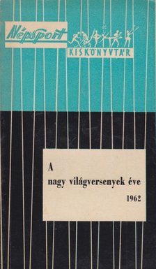 Pető Béla - A nagy világversenyek éve 1962 [antikvár]