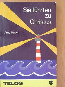 Arno Pagel - Sie führten zu Christus [antikvár]