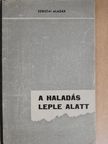 Szikszai Aladár - A haladás leple alatt [antikvár]