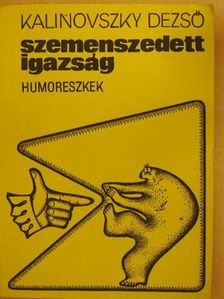 Kalinovszky Dezső - Szemenszedett igazság [antikvár]