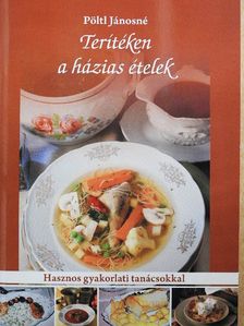 Pöltl Jánosné - Terítéken a házias ételek [antikvár]