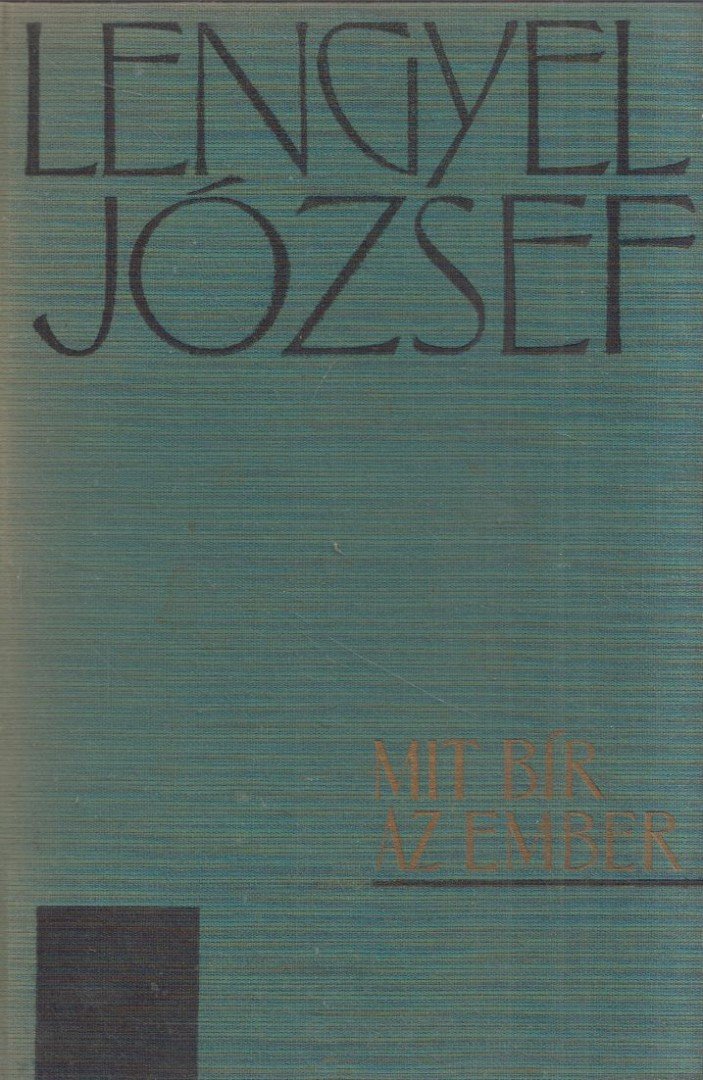 LENGYEL JÓZSEF - Mit bír az ember [antikvár]