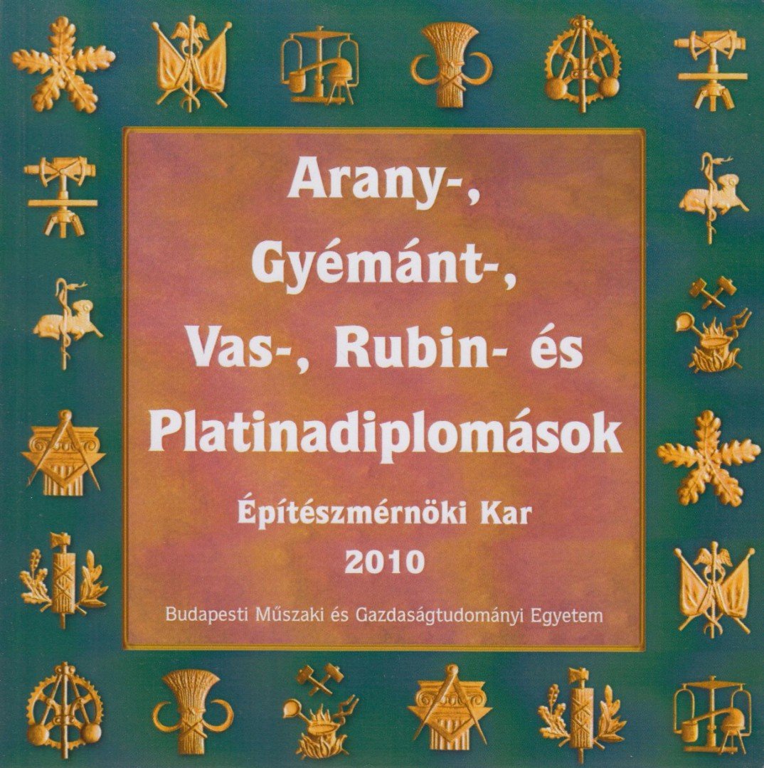 Balázs Nóra, Miskolczi Ágnes - Arany-, gyémánt-, vas-, rubin- és platinadiplomások - Építészmérnöki Kar 2010 [antikvár]