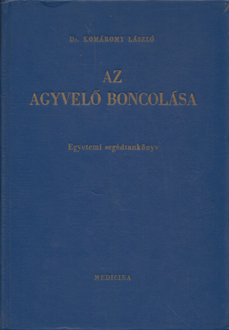 Dr. Komáromy László - Az agyvelő boncolása [antikvár]