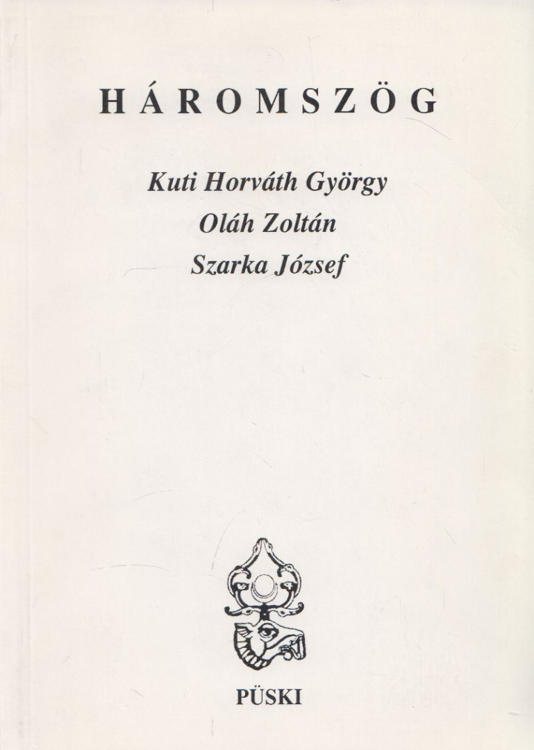 Kuti Horváth György, Oláh Zoltán, Szarka József - Háromszög (dedikált) [antikvár]