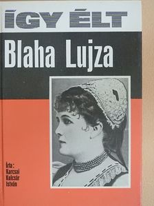 Karcsai Kulcsár István - Így élt Blaha Lujza [antikvár]