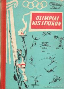 Dr. Földessy János - Olimpiai kis lexikon [antikvár]