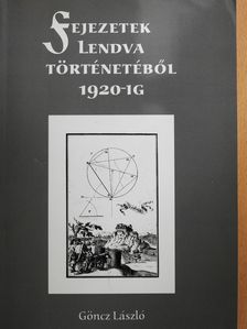 Göncz László - Fejezetek Lendva történetéből 1920-ig (dedikált példány) [antikvár]